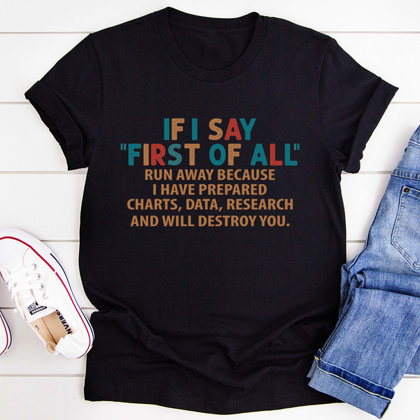 If I Say First Of All Tee