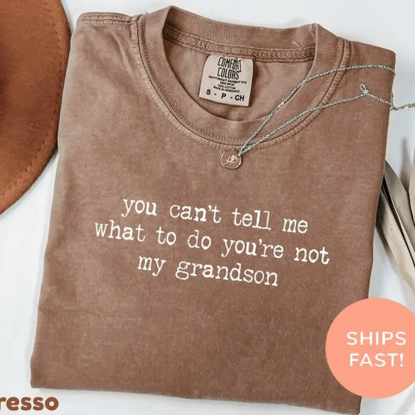 You Cant Tell Me What To Do Grandma Shirt Funny Comfort Colors Tee