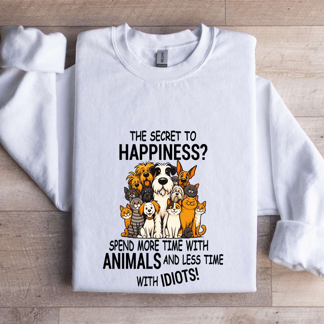 The Secret To Happiness Spend More Time With Animals Sweatshirt