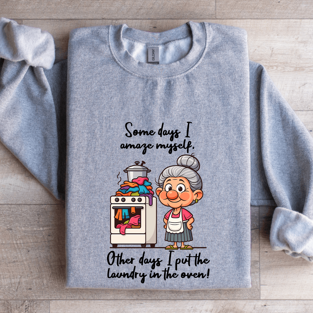 Some Days I Amaze Myself Other Days Sweatshirt