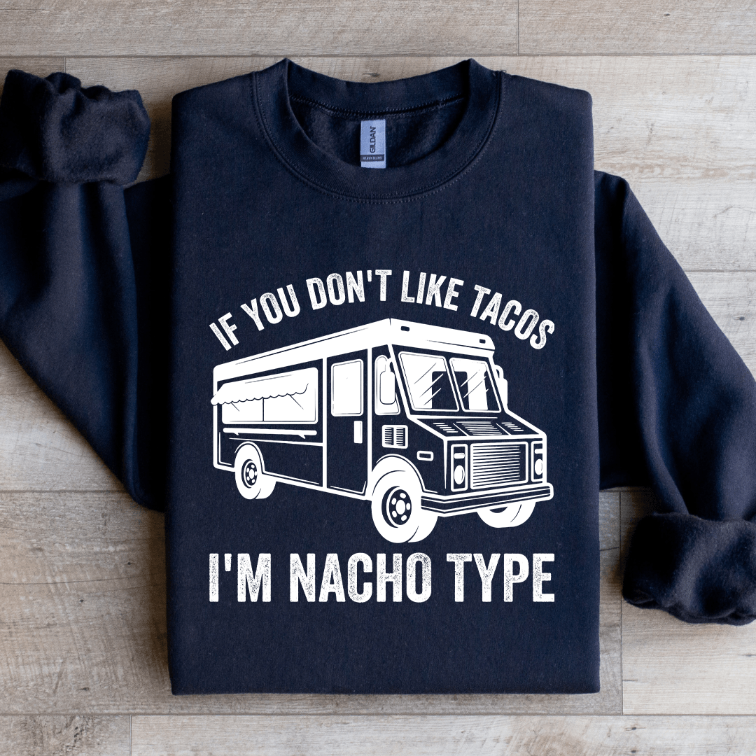 If You Don't Like Tacos Sweatshirt