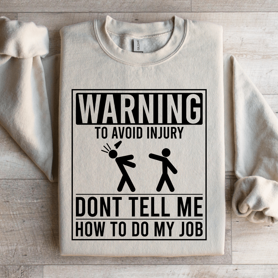 Warning To Avoid Injury Don't Tell Me Sweatshirt