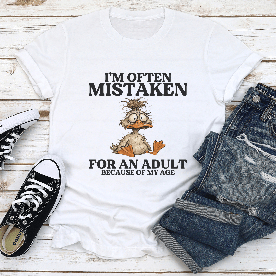 I’m Often Mistaken For An Adult Because Of My Age Tee