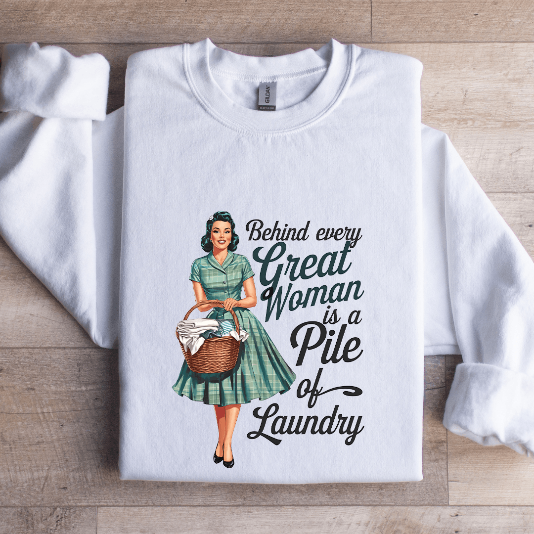 Behind Every Great Woman Is A Pile Of Laundry Sweatshirt