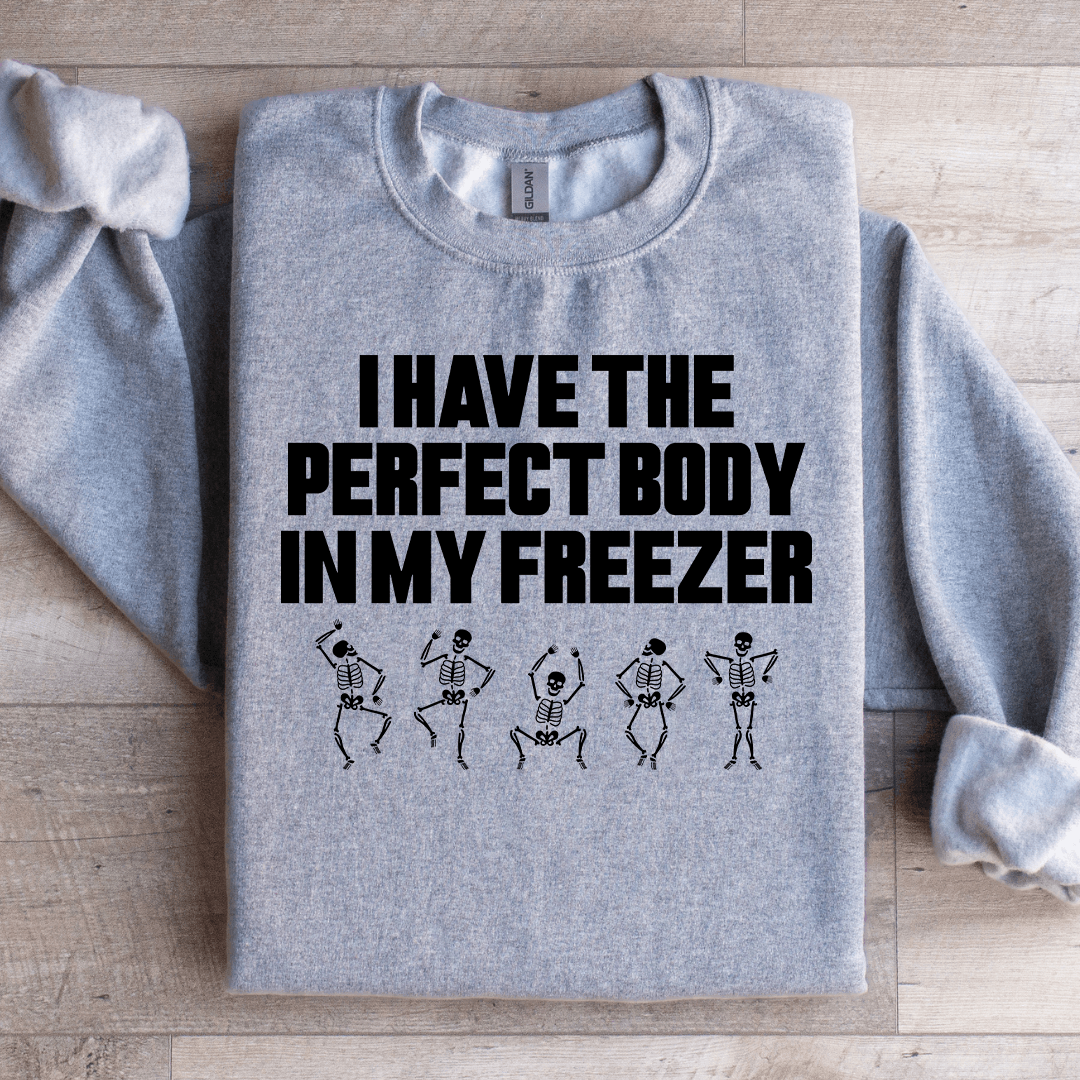 I Have The Perfect Body Sweatshirt
