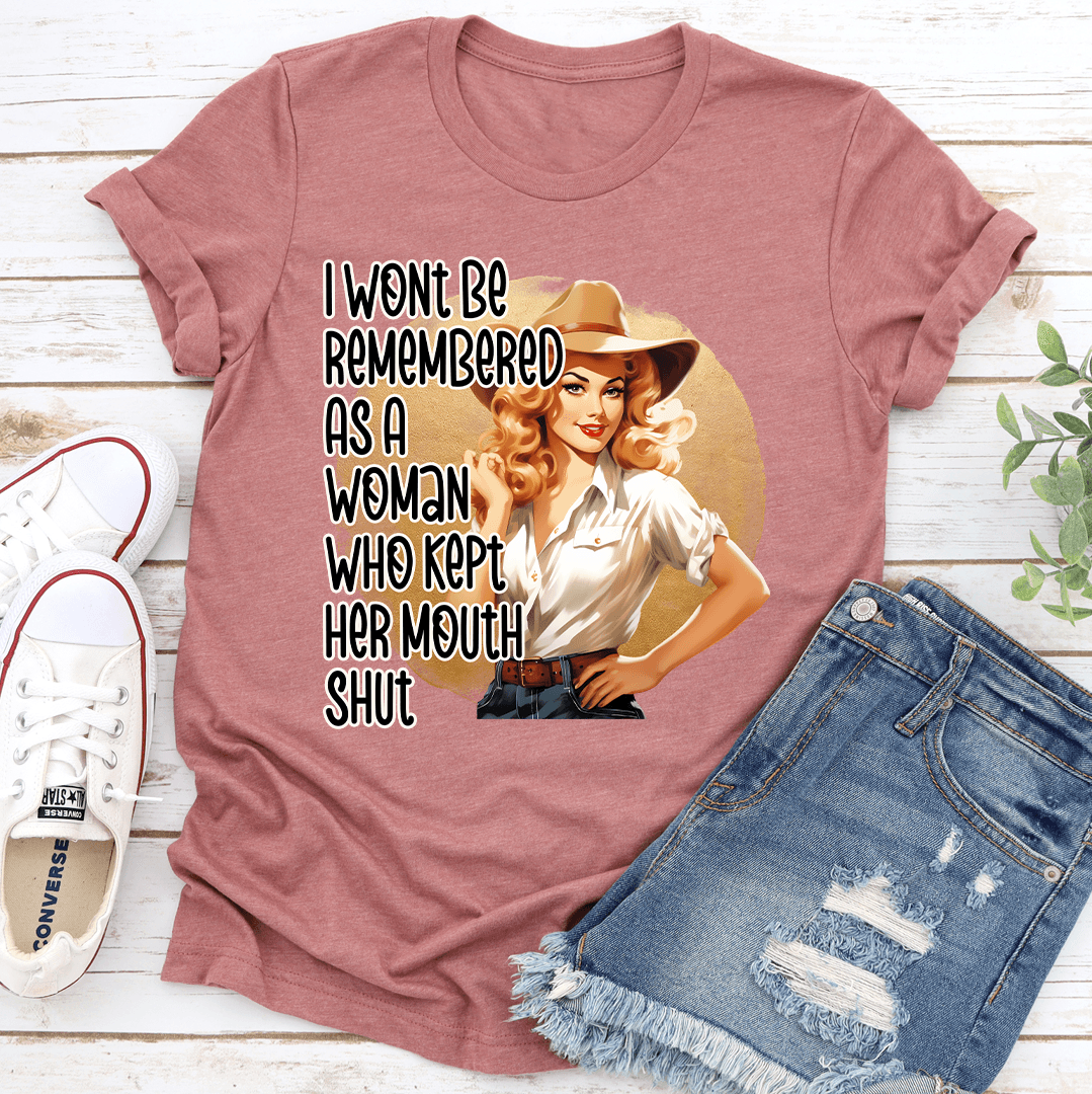 I Wont Be Remembered As A Woman Tee
