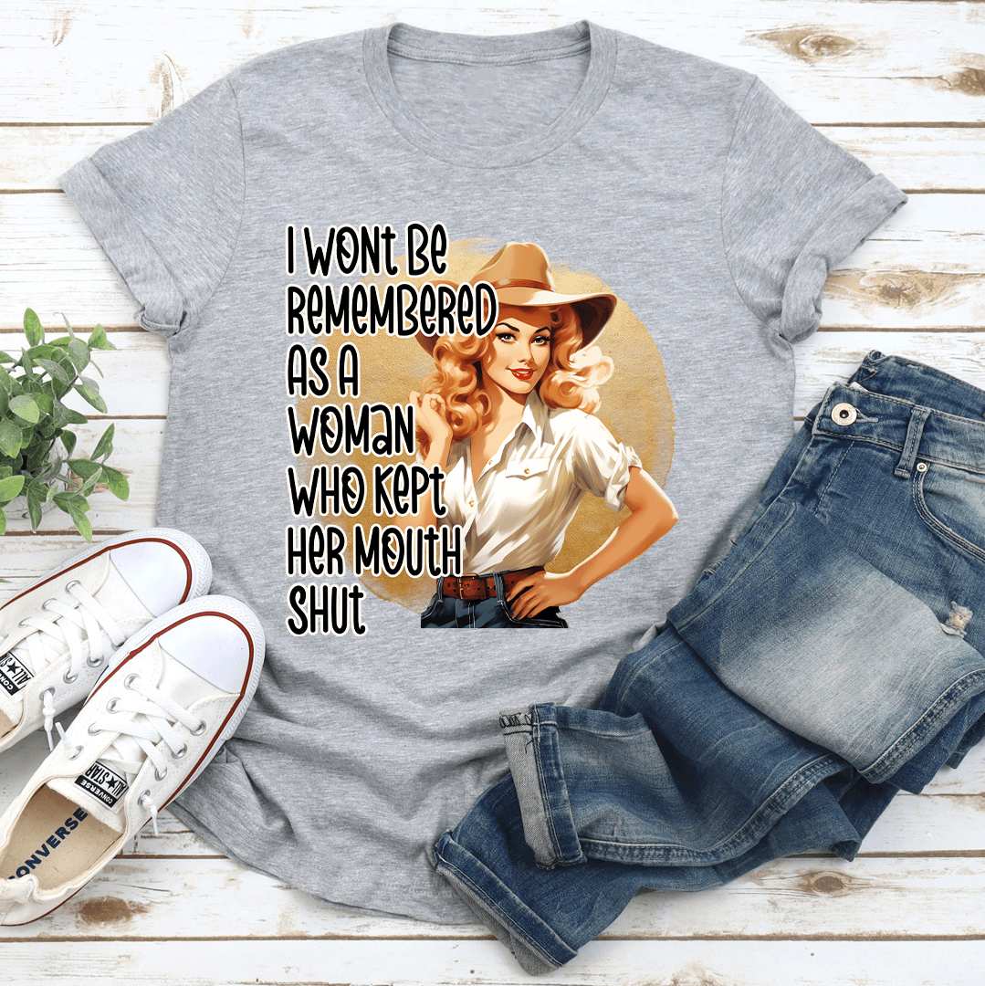 I Wont Be Remembered As A Woman Tee