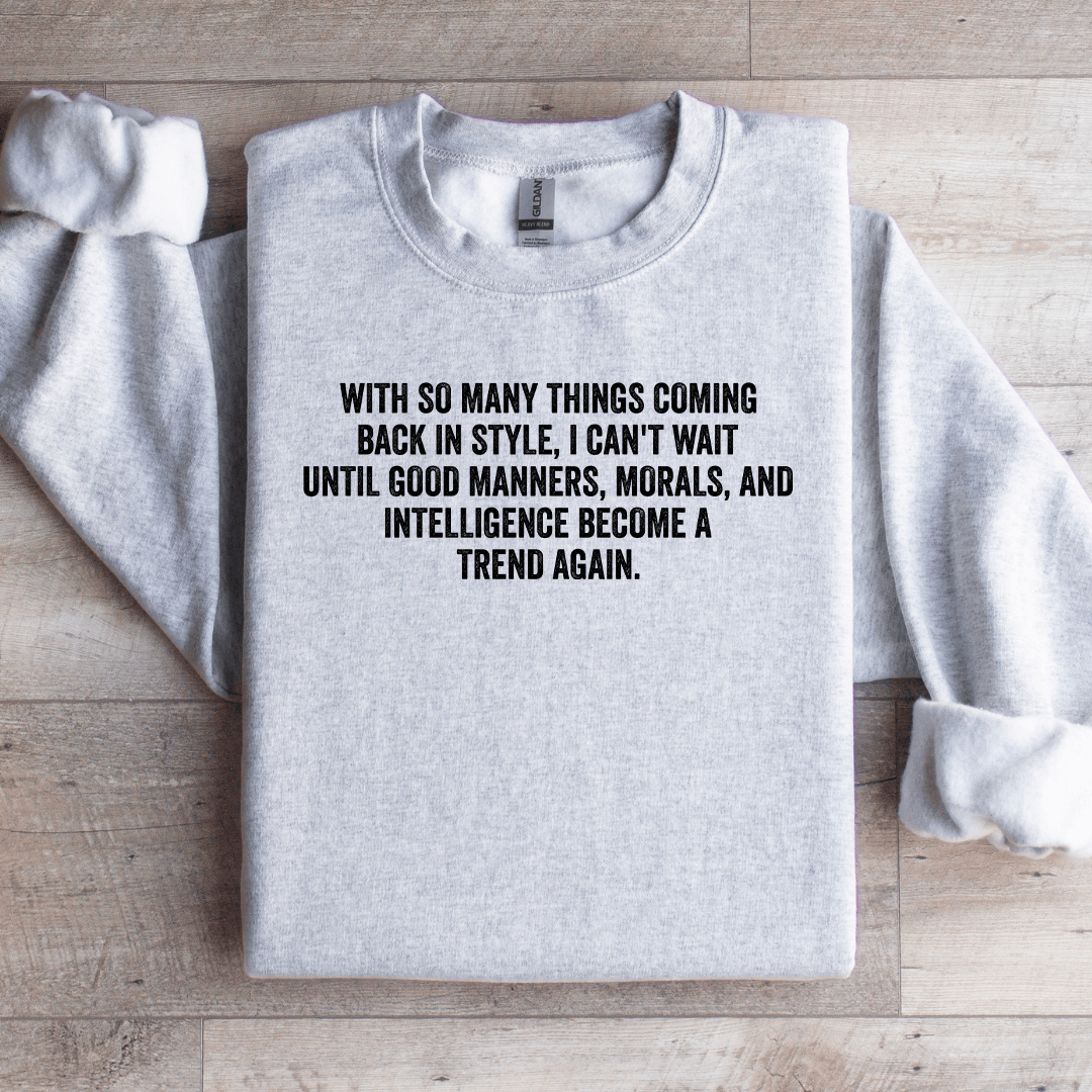 With So Many Things Coming Back In Style Sweatshirt