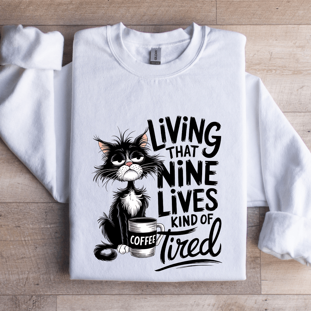 Living That Nine Lives Kind Of Tired Sweatshirt
