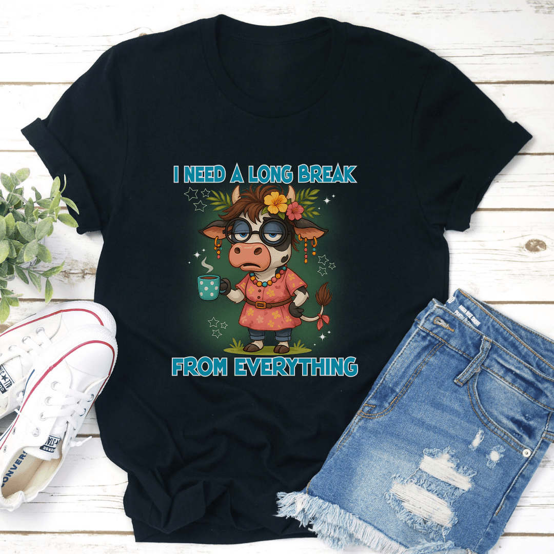 I Need A Long Break From Everything Tee