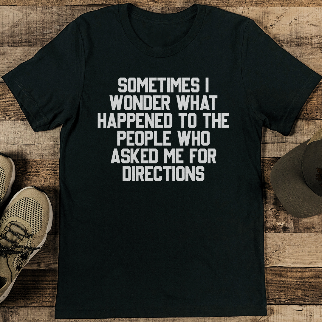 Sometimes I Wonder What Happened To The People Tee
