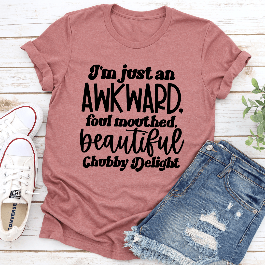 I'm Just An Awkward Foul Mouthed Tee