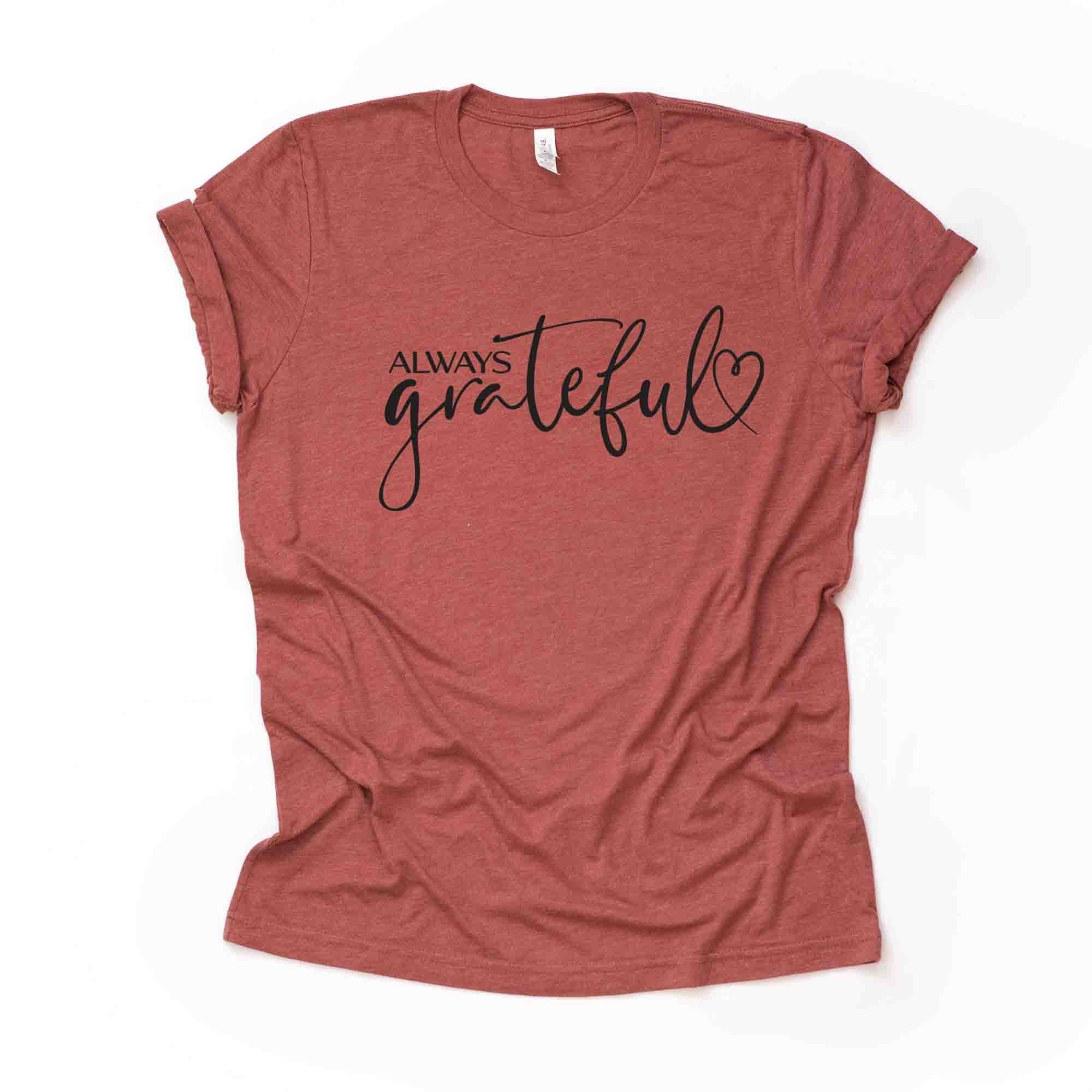 Always Grateful Thanksgiving Tee - Unisex Cotton Shirt