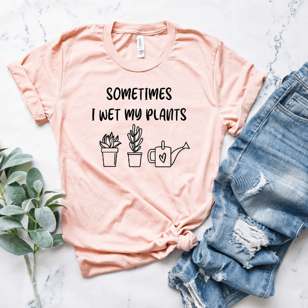 Sometimes I Wet My Plants Shirt Funny Gardening Tee Plant Lover Gift Shirt