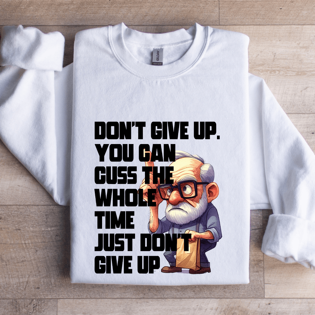 Don't Give Up You Can Guss The Whole Time Sweatshirt