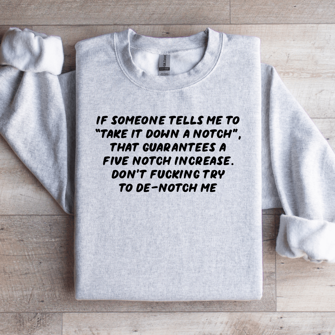 If Someone Tells Me To Take It Down Sweatshirt
