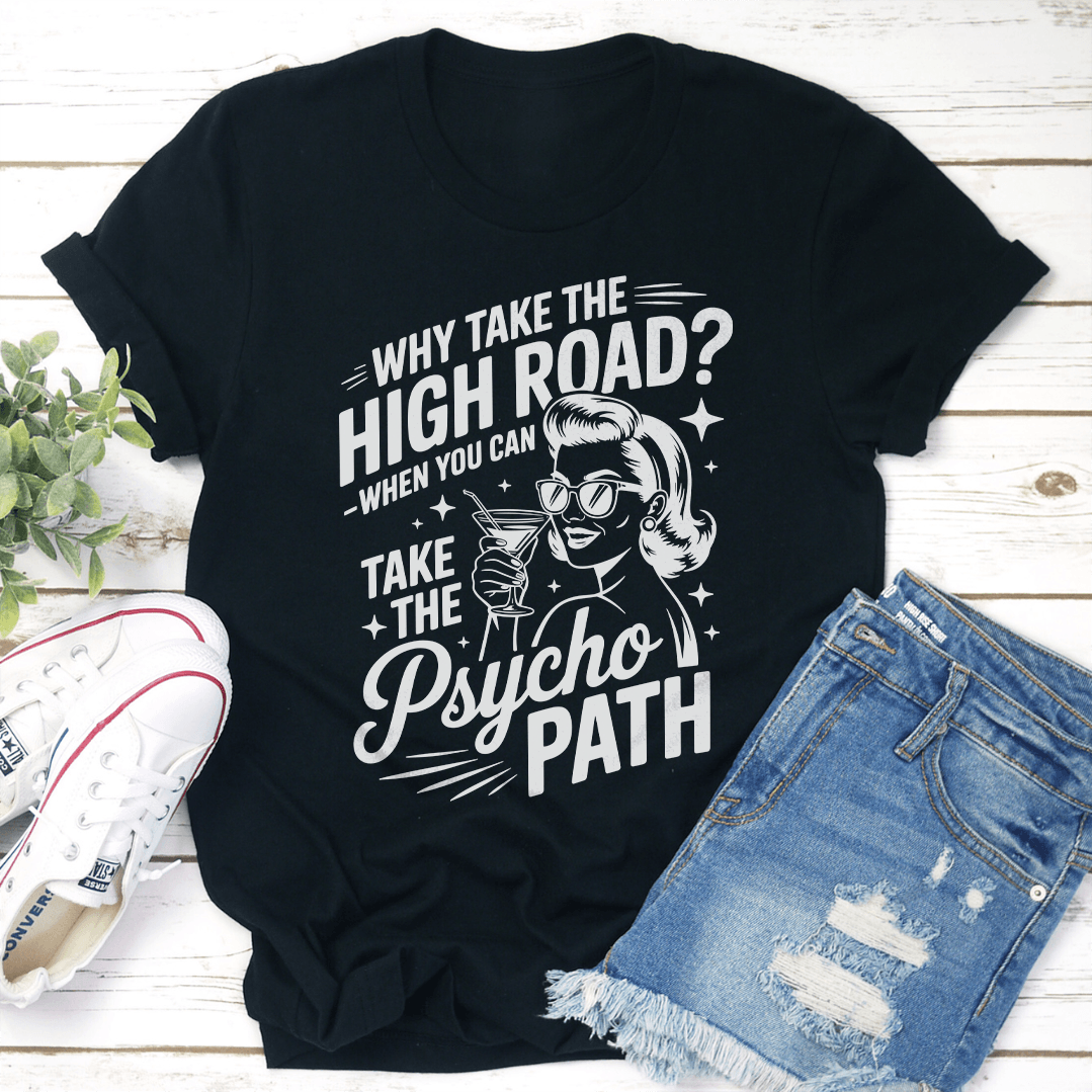 Why Take The High Road Tee