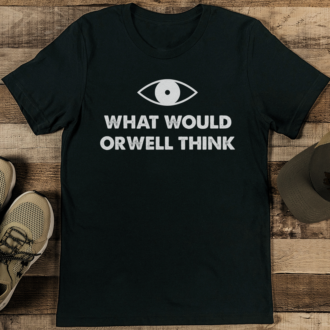 What would Orwell Think Tee