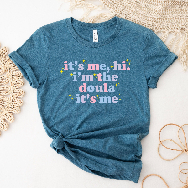 It's Me Hi I'm The Doula It's Me Shirt, Doula Shirt, Birth Doula Shirt, Postpartum Doula Tshirt, Doula Gift, Birth Coach