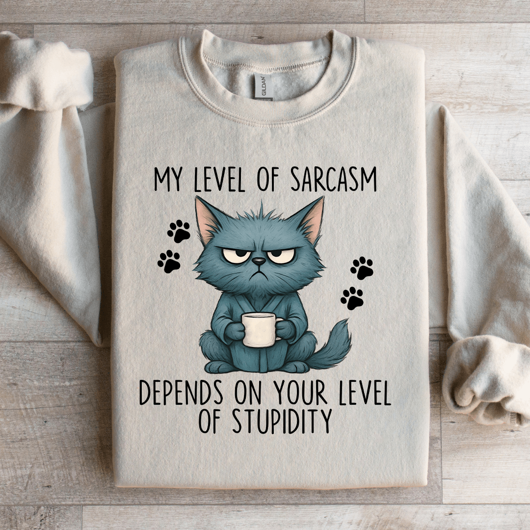 My level Of Sarcasm Sweatshirt