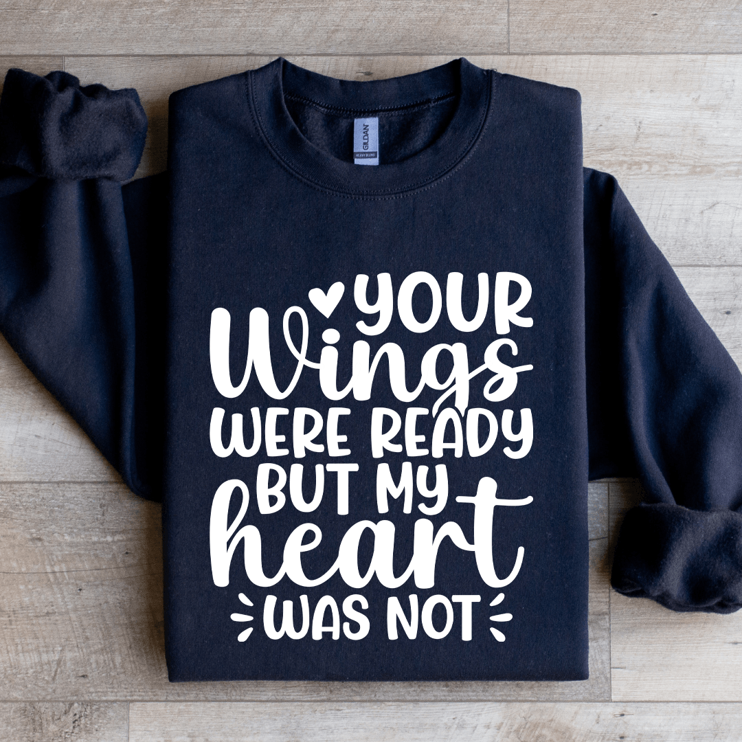 Your Wings Were Ready Sweatshirt