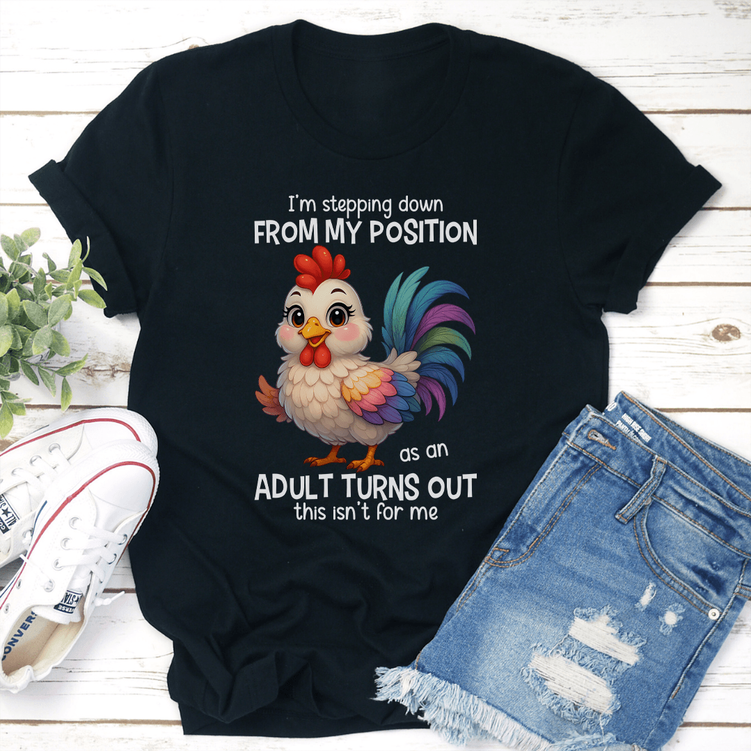 I'm Stepping Down From My Position Tee