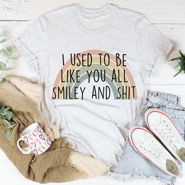I Used To Be Like You All Tee