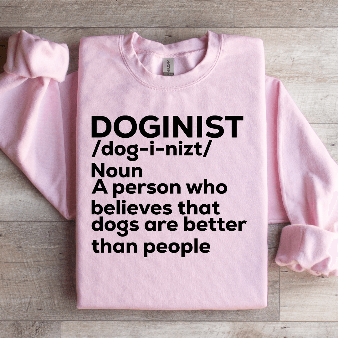A Person Who Believes That Dogs Sweatshirt