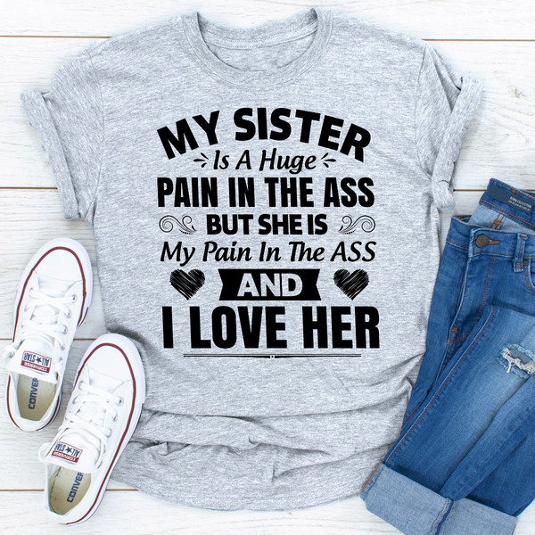 My Sister Is A Huge Pain In The Ass