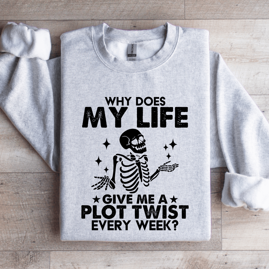 Why Does My Life Give Me Sweatshirt