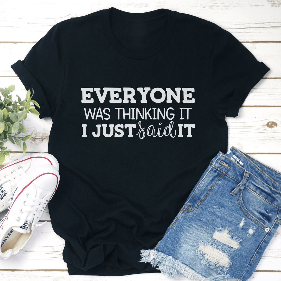 Everyone Was Thinking It Tee