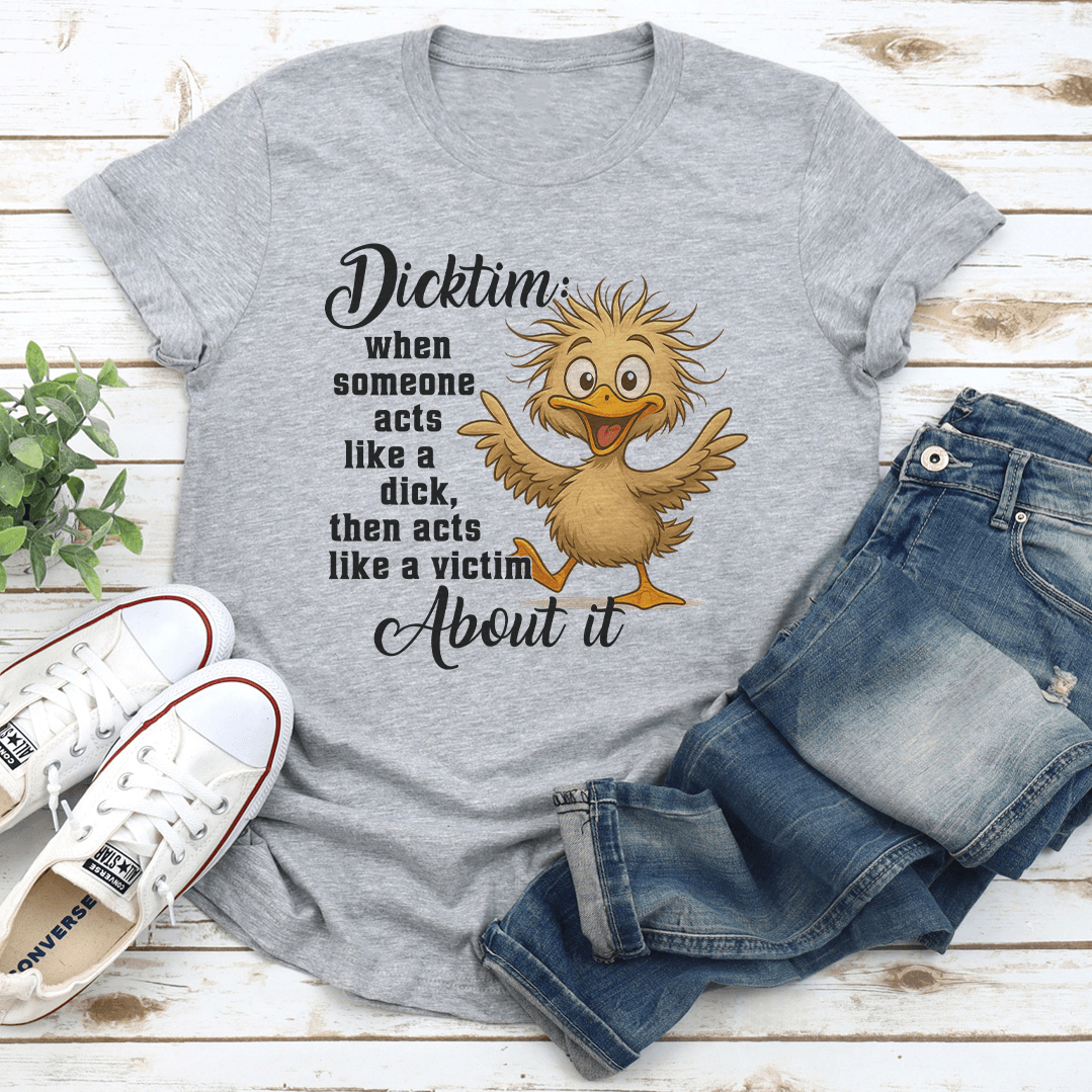 Dicktim When Someone Acts Like A D-ck Tee