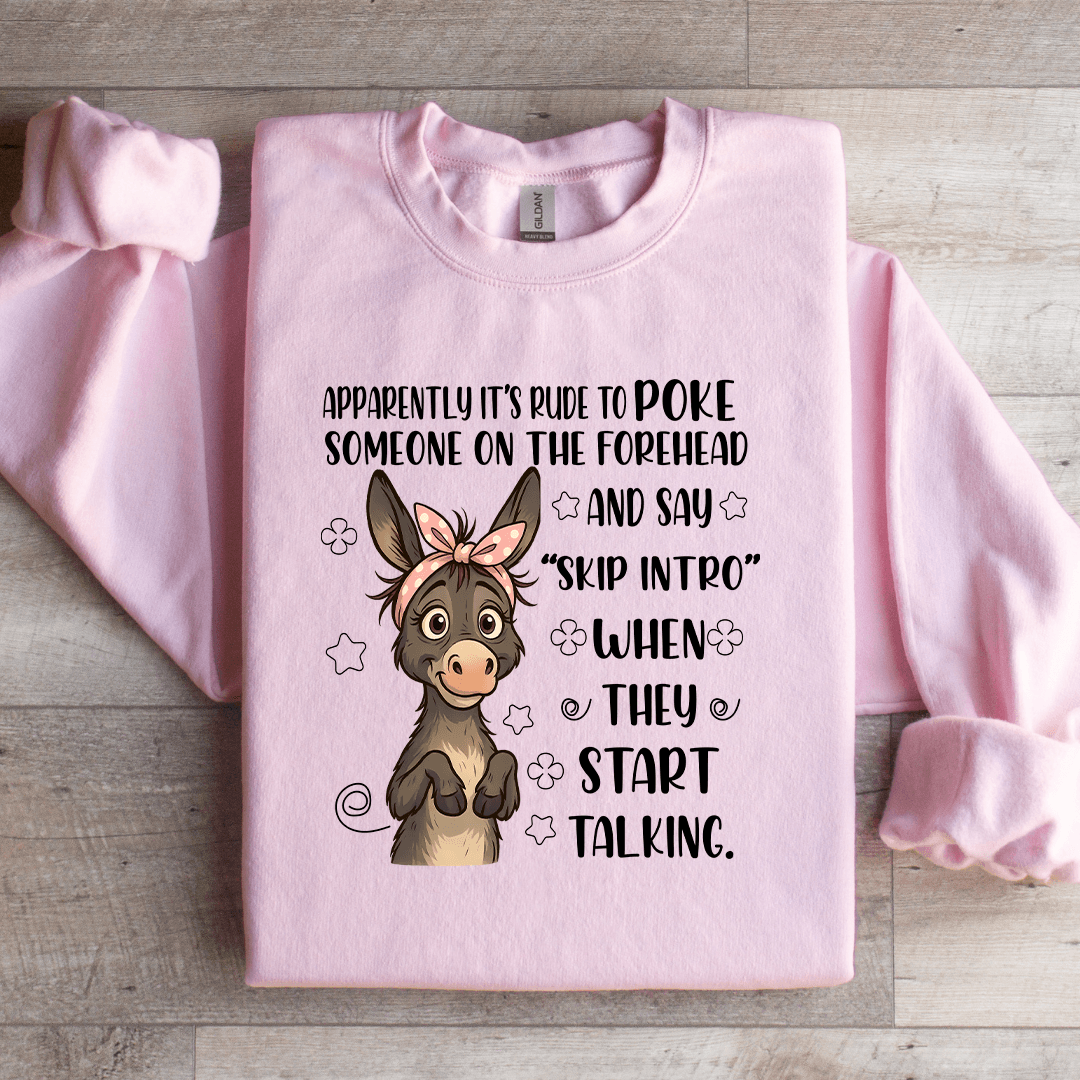 Apparently It's Rude To Poke Someone Sweatshirt