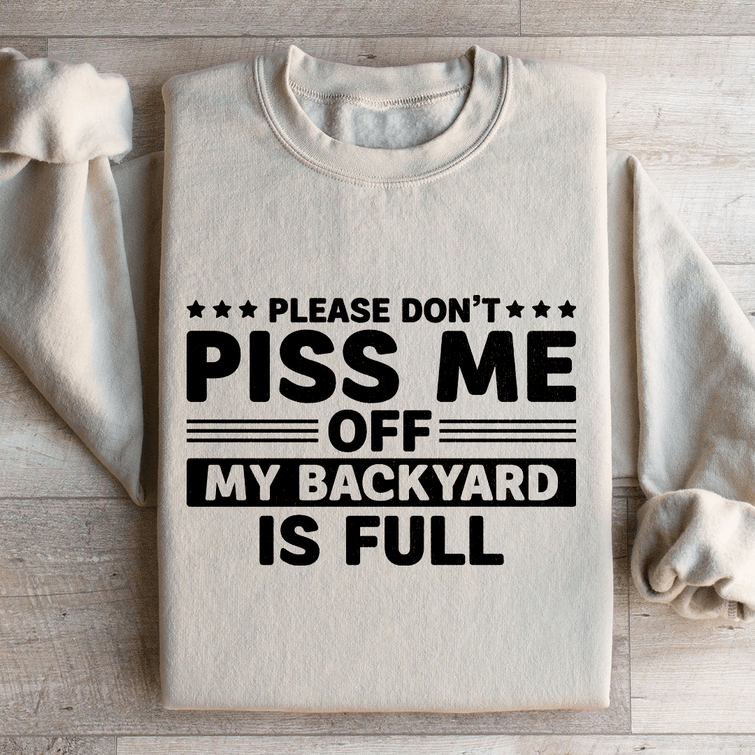 Please Don't Piss Me Sweatshirt