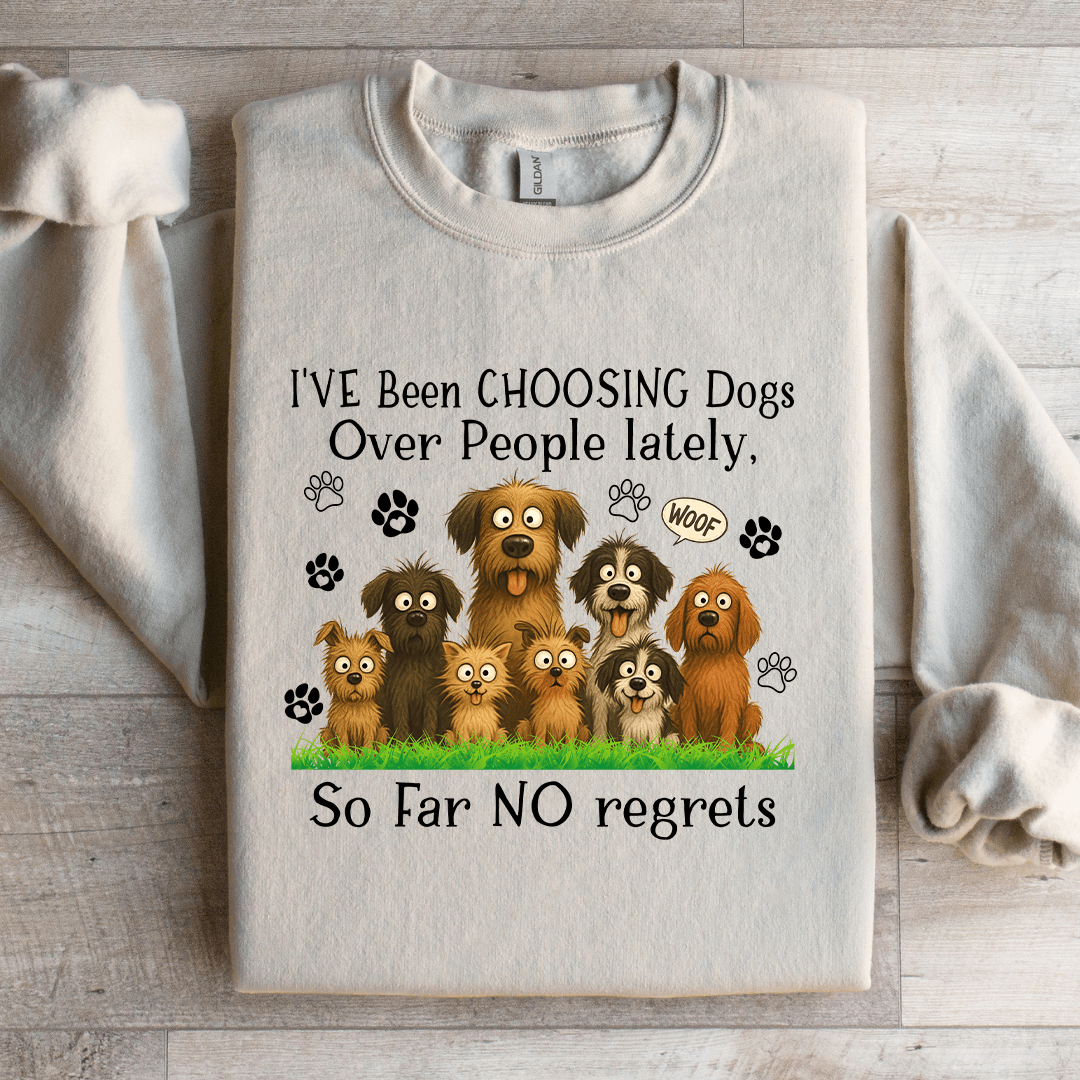 I've Been Choosing Dogs Over People Lately Sweatshirt