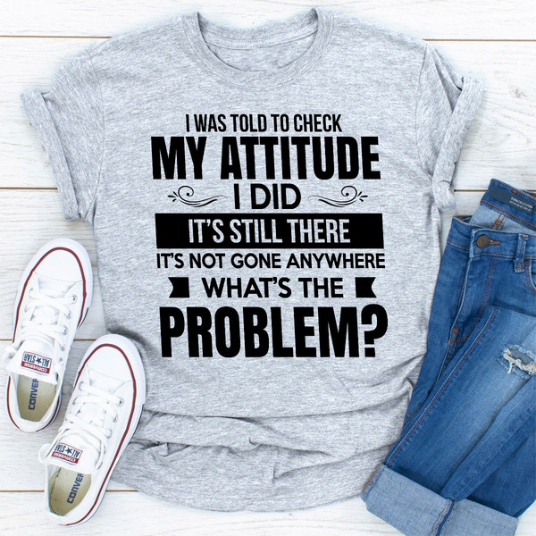 I Was Told To Check My Attitude