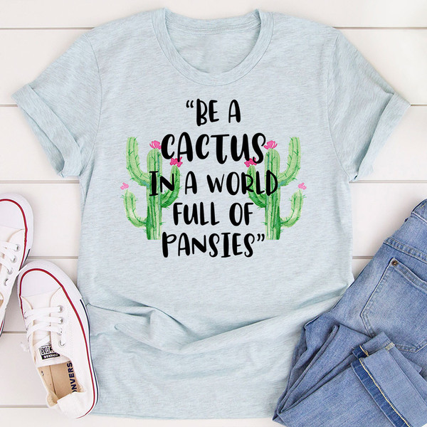 Be A Cactus T-Shirt