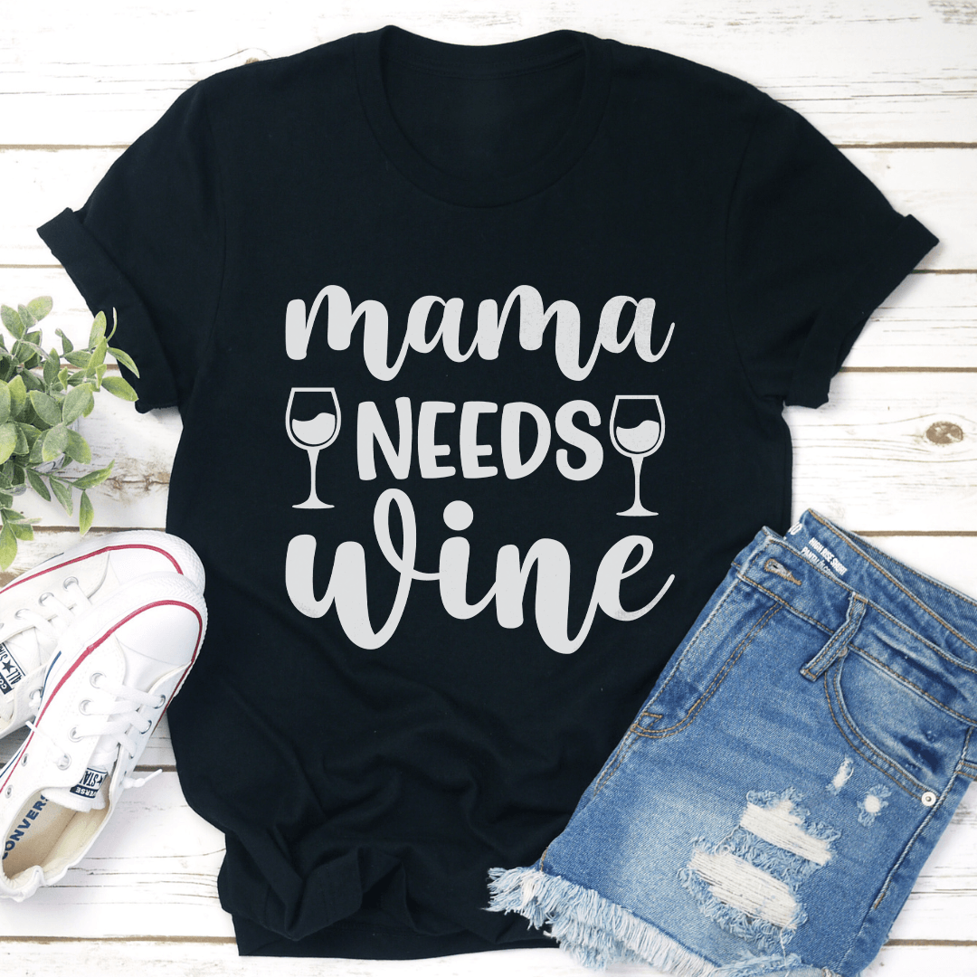 Mama Needs Wine Tee