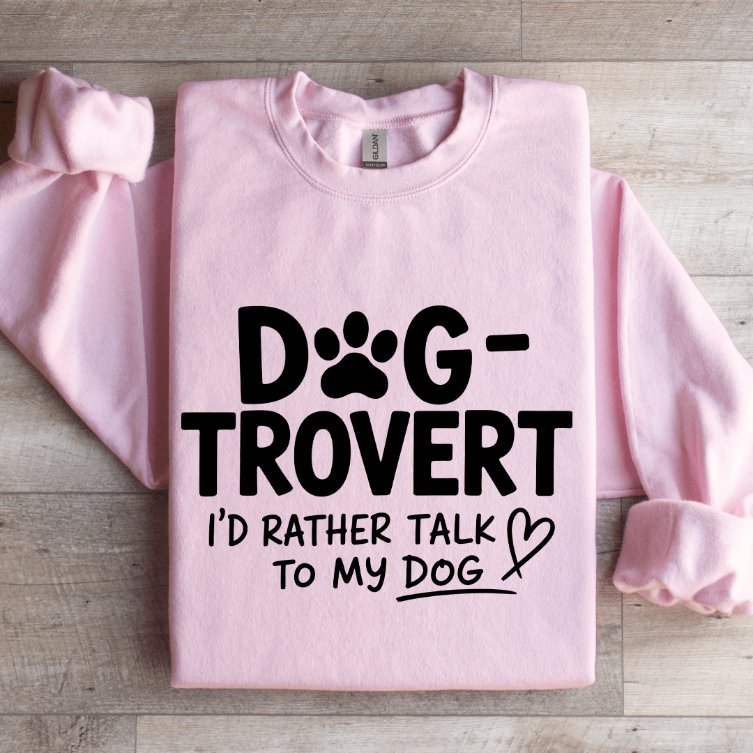 Dog Trovert I'd Rather Talk Sweatshirt