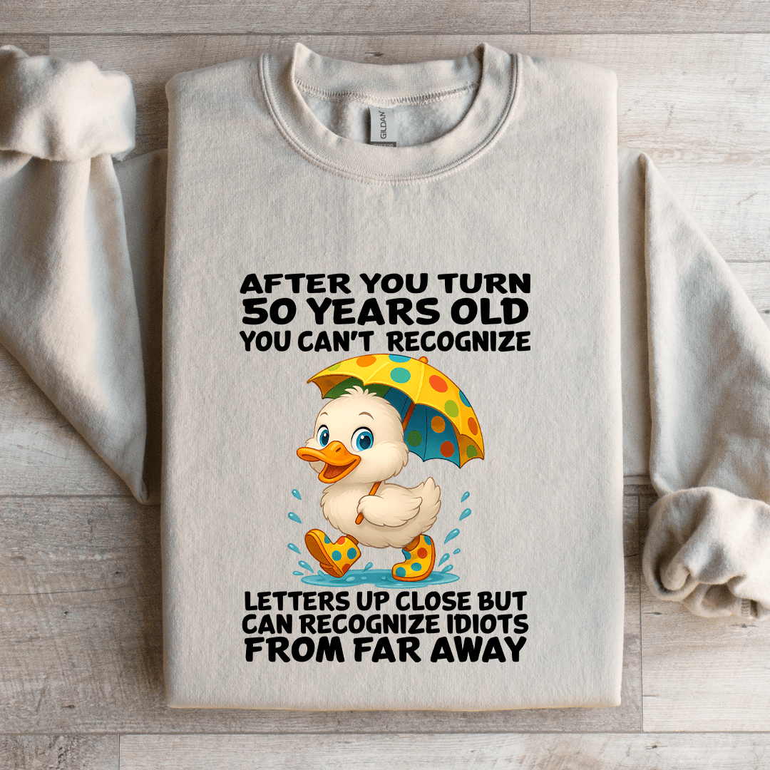 After You Turn 50 Years Old You Can't Recognize Sweatshirt