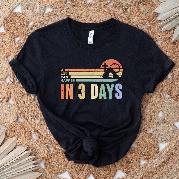 A Lot Can Happen in 3 Days Shirt | Retro He Is Risen Christian Easter Faith Tee