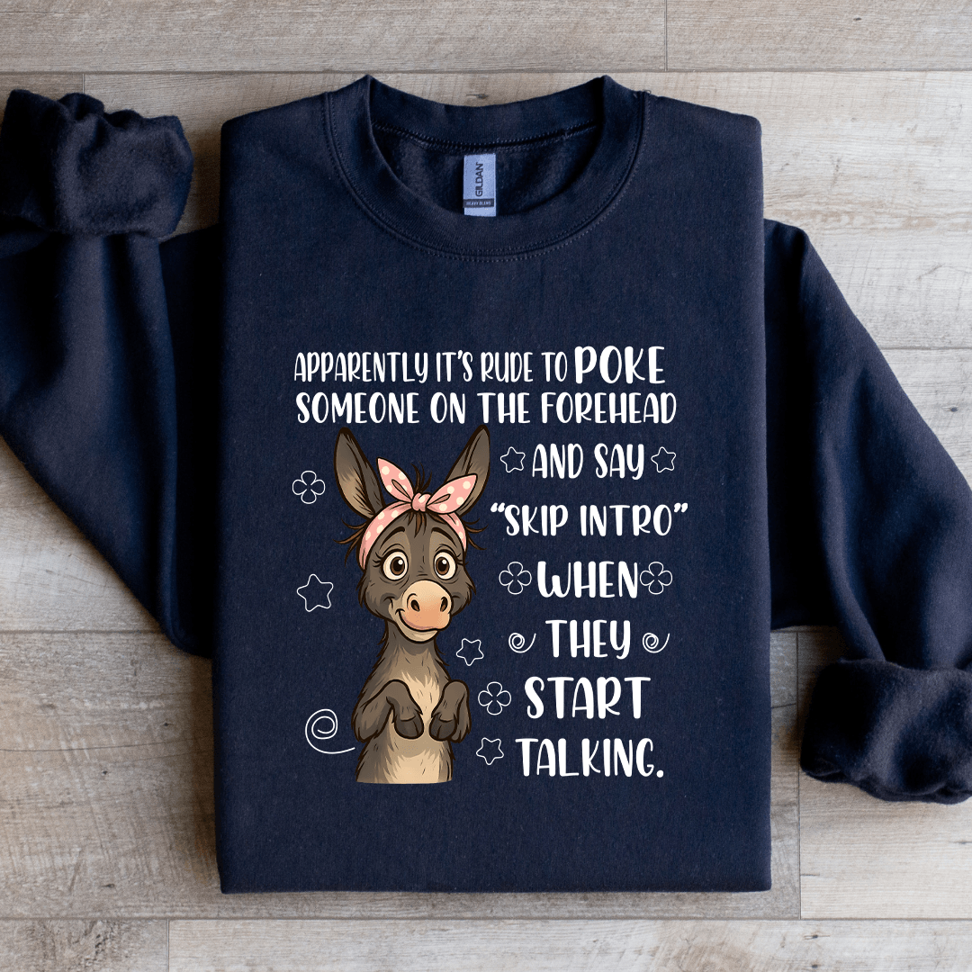 Apparently It's Rude To Poke Someone Sweatshirt