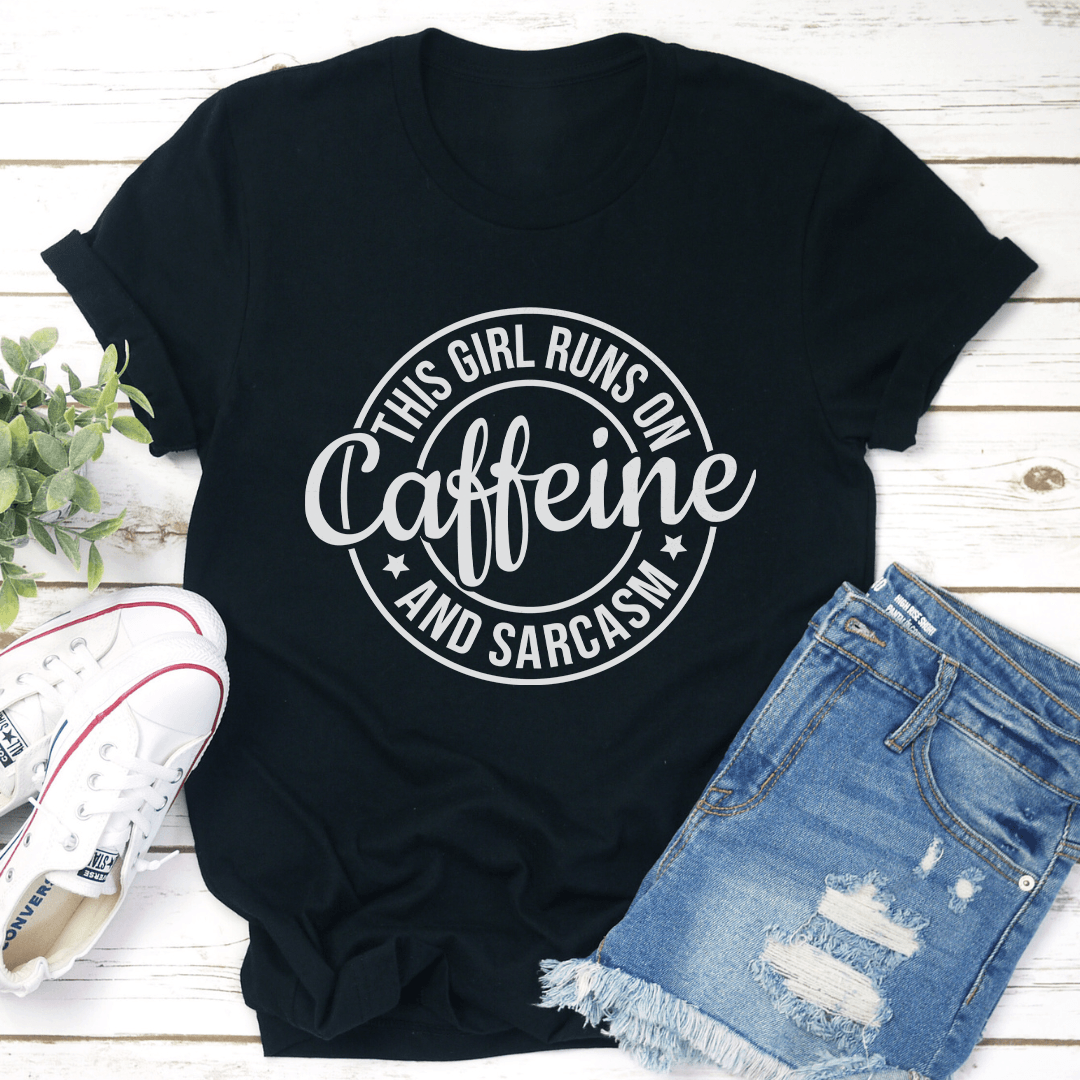 This Girl Runs On Caffeine And Sarcasm Tee