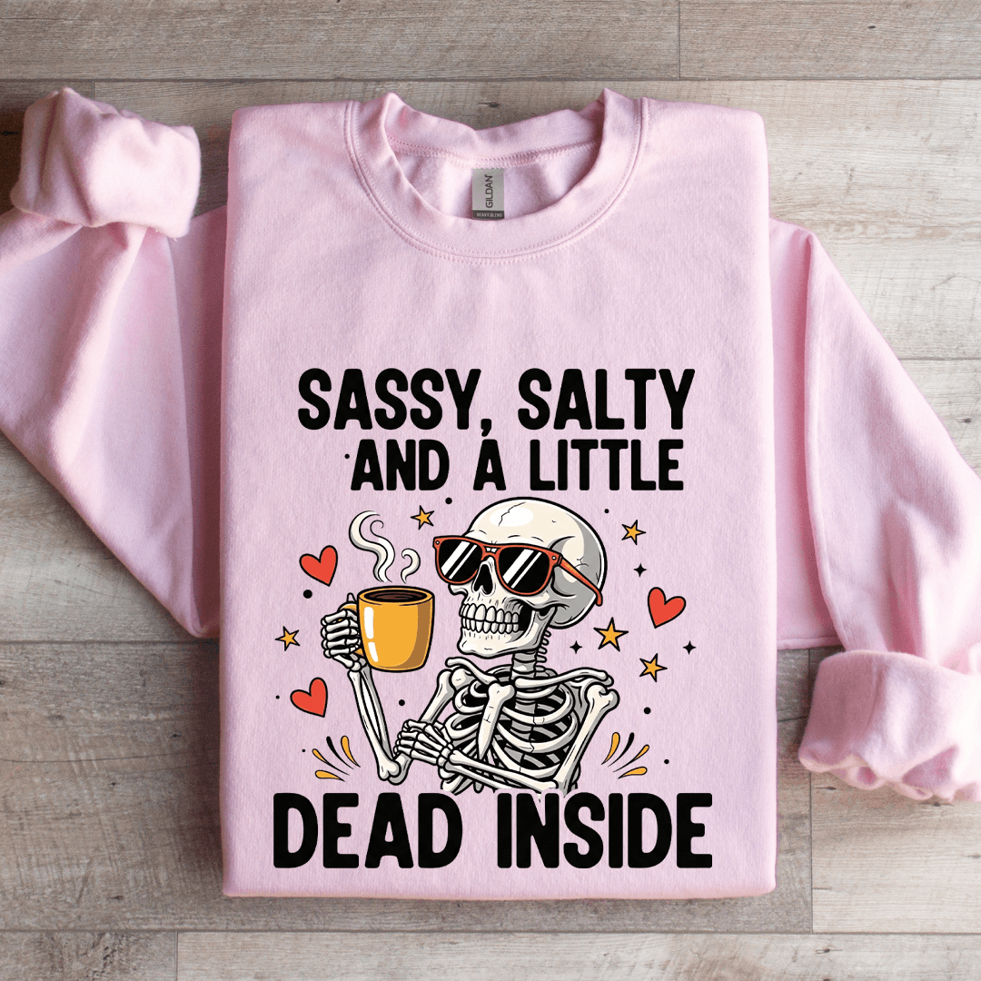 Sassy Salty And Little Dead Inside Sweatshirt