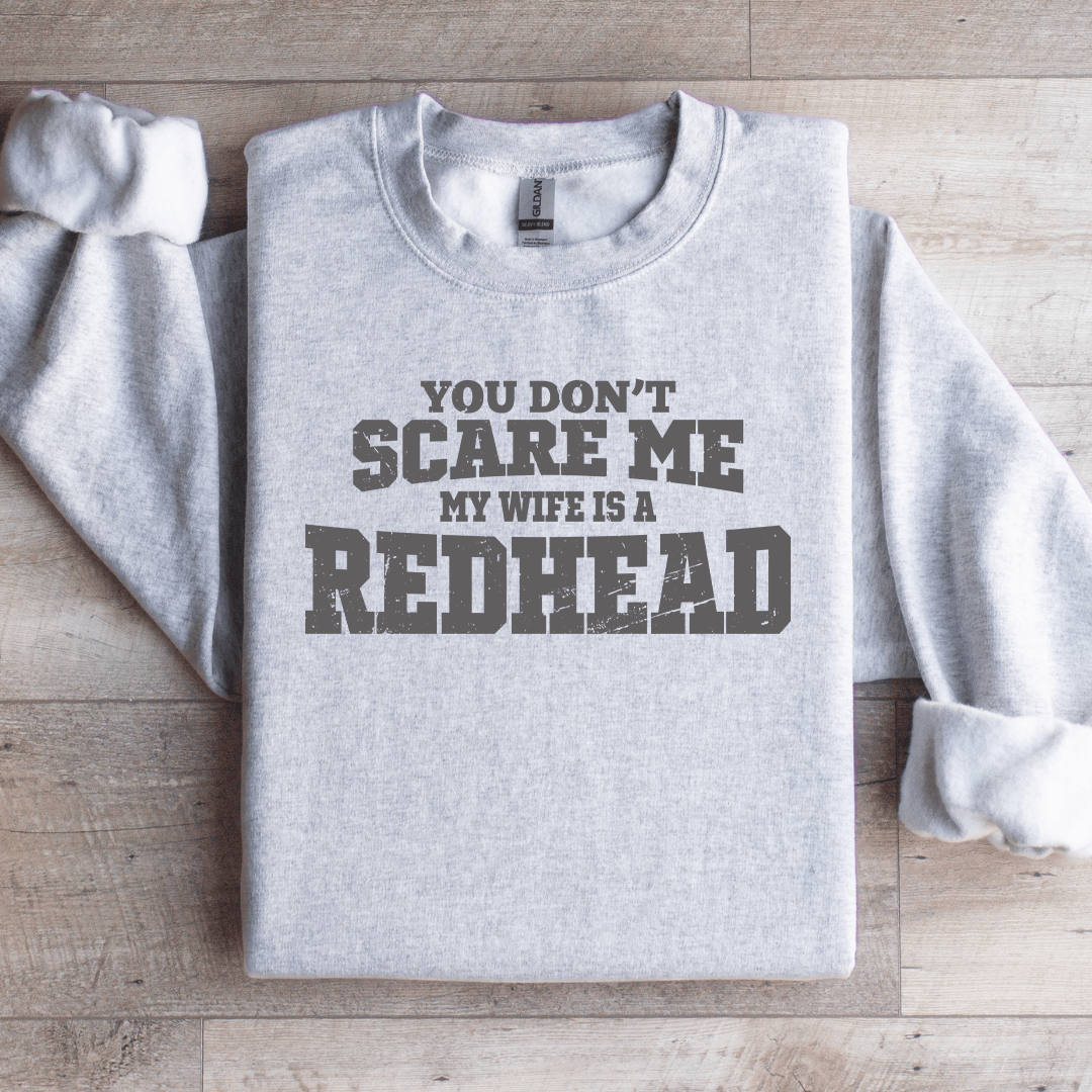 You Dont Scare Me Sweatshirt