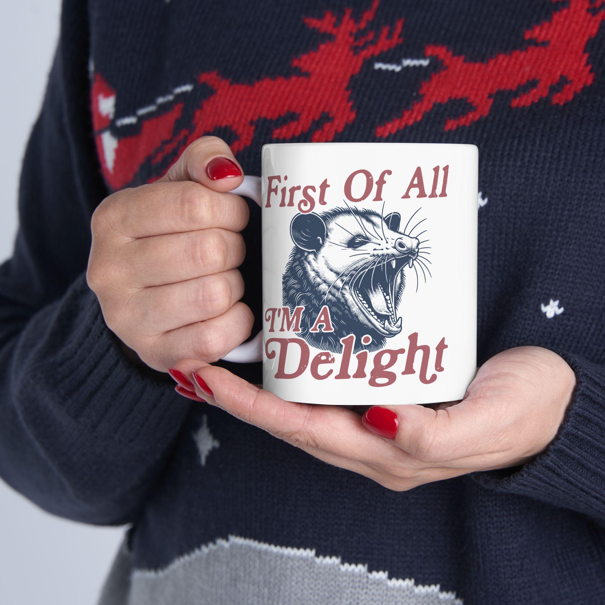 First Of All Im A Delight Mug Funny Chicken Coffee Cup Sarcastic Humor Animal Mug