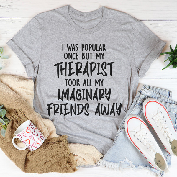 I Was Popular Once Tee
