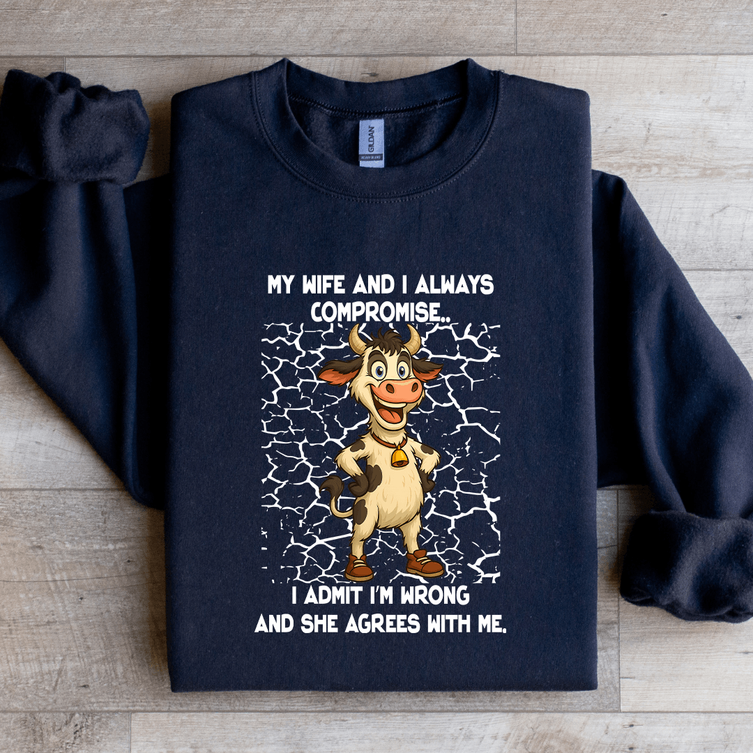 My Wife And I Always Compromise Sweatshirt
