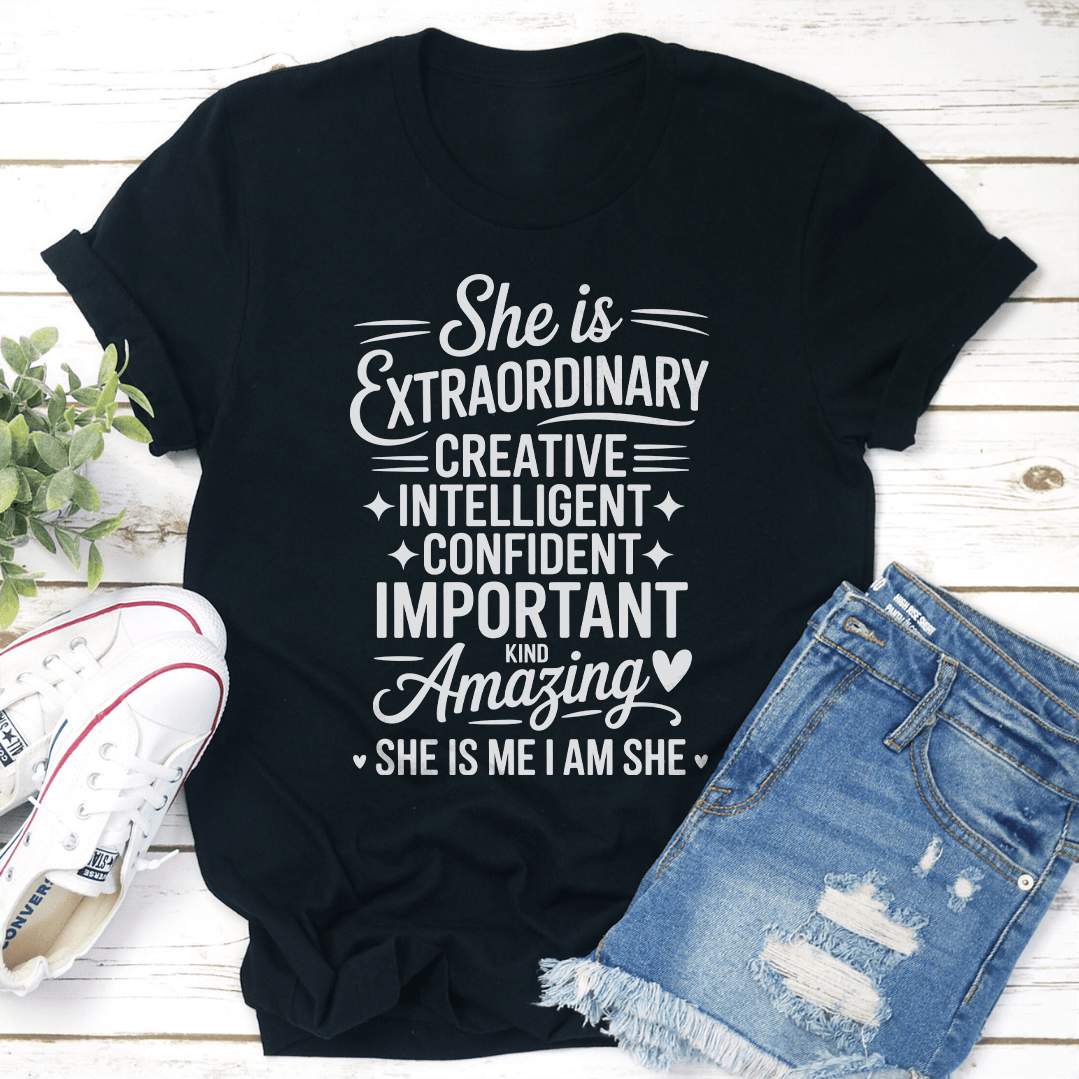 She Is Extraordinary Creative Intelligent Confident Important Tee