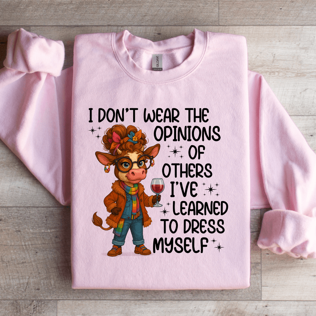 I Don't Wear The Opinions Sweatshirt